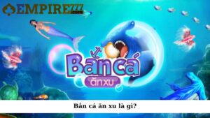 Bắn cá ăn xu là gì?