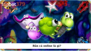 Bắn cá online là gì?