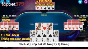 Cách sắp xếp bài để tăng tỷ lệ thắng