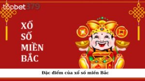 Đặc điểm của xổ số miền Bắc