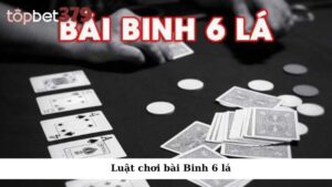 Luật chơi bài Binh 6 lá