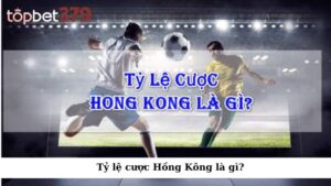 Tỷ lệ cược Hồng Kông là gì?