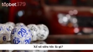 Xổ số siêu tốc là gì?